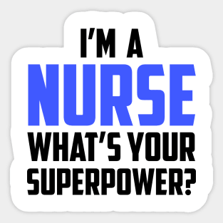 I'm a Nurse What's Your Superpower Black Sticker